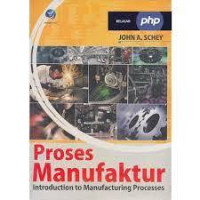 Proses Manufaktur : Introduction to Manufacturing Processes