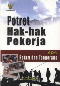 Potret Hak-hak Pekerja di Kota Batam dan Tangerang