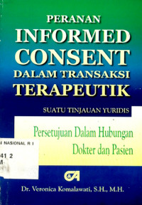 Peranan Informed Consent dalam Transaksi Terapeutik: Suatu Tinjauan Yuridis Persetujuan dalam Hubungan Dokter dan Pasien