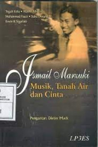 Ismail Marzuki: Musik,Tanah Air dan Cinta