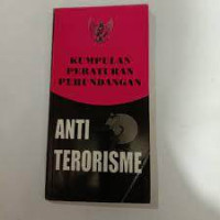 Kumpulan Peraturan Perundangan Anti Terorisne