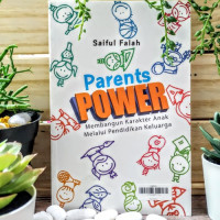 Parents Power: Membangun Karakter Anak Melalui Pendidikan Keluarga