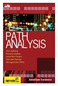 Path Analysis : Teori, Aplikasi, Prosedur Analisis untuk Riset Skripsi, Tesis dan Disertasi (menggunakan SPSS)