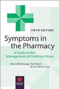 Symptoms in the pharmacy : a guide to the management of common illnesses