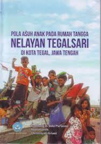 Pola Asuh Anak pada Rumah Tangga Nelayan Tegalsari di Kota Tegal, Jawa Tengah
