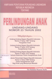 Himpunan Peraturan Perundang-undangan Republik Indonesia Tentang Perlindungan Anak UU No.23 Tahun 2002