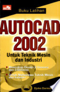 Buku Latihan AUTOCAD 2002 untuk Teknik Mesin dan Industi