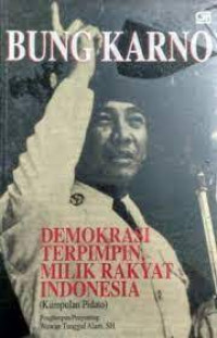 Bung Karno, Demokrasi Terpimpin Milik Rakyat Indonesia (Kumpulan Pidato)