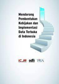 Mendorong Pembentukan Kebijakn dan Implementasi Data Terbuka di Indonesia