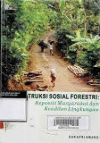 Dekonstruksi Sosial Forestri : Reposisi Masyarakat Dan Keadilan Lingkungan