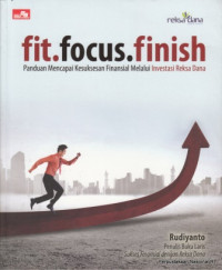 Fit.Focus.Finish: Panduan Mencapai Kesuksesan Finansial Melalui Investasi Reksa Dana