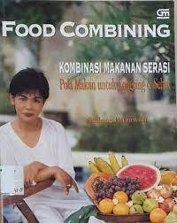 Food Combining : Kombinasi Makanan Serasi Pola Makan Untuk Langsing & Sehat