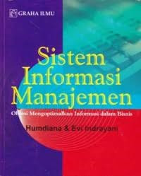 Sistem Informasi Manajemen: Obsesi Mengoptimalkan Informasi dalam Bisnis