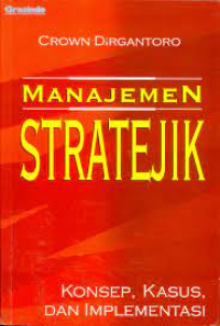 Manajemen Stratejik: Konsep, Kasus, dan Implementasi