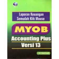 Laporan Keuangan Semudah Klik Mouse MYOB Accounting Plus Versi 13