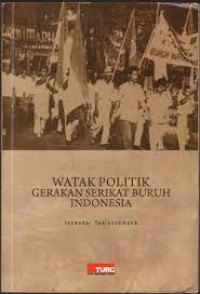 Watak Politik Gerakan Serikat Buruh Indonesia