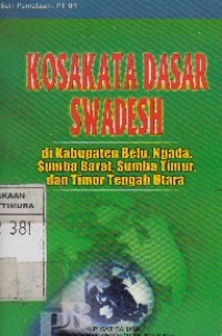 Kosata Dasar Swadesh : di Kabupaten Belu, Ngada, Sumba Barat, Sumba Timur, dan Timor Tengah Utara