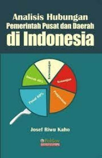 Analisis Hubungan Pemerintah Pusat dan Daerah di Indonesia