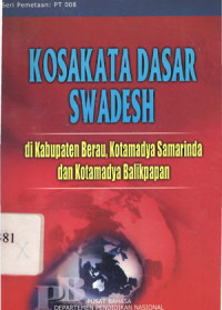 Kosata Dasar Swadesh :  di Kabupaten Berau, Kotamadya Samarinda dan Kotamadya Balikpapan