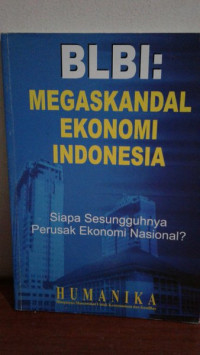 BLBI : Megaskandal Ekonomi Indonesia