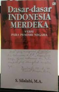Dasar-Dasar Indonesia Merdeka Versi Para Pendiri Negara