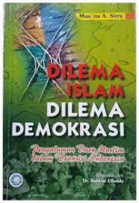 Dilema Islam Dilema Demokrasi: Pengalaman Baru Muslim dalam Transisi Indonesia