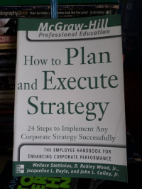 How to Plan And Execute Strategy: 24 Steps to Implement Any Corporate Strategy Successfully
