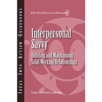 Interpersonal Savvy : Building and maintaining solid working Relationships