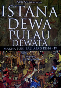 Image of Istana Dewa Pulau Dewata : Makna Puri Bali Abad Ke-14 - 19