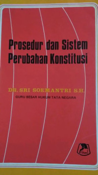 Prosedur dan Sistem Perubahan Konstitusi