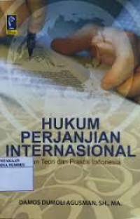 Hukum Perjanjian Internasional : Kajian Teori dan Praktik Indonesia