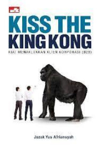 Kiss The King Kong: Kiat Menaklukkan Klien Korporasi (B2B)