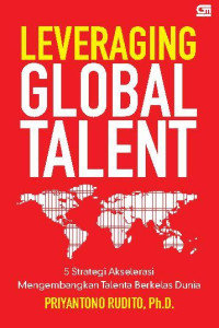 Leveraging Global Talent: 5 Strategi Akselerasi Mengembangkan Talenta Berkelas Dunia