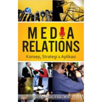 Media Relations : Konsep, Strategi dan Aplikasi