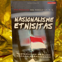 Nasionalisme Etnisitas : Pertaruhan Sebuah Wacana Kebangsaan