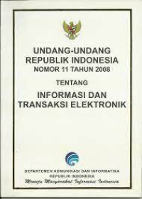 UU RI Nomor 11 Tahun 2008 Tentang Informasi dan Transaksi Elektronik