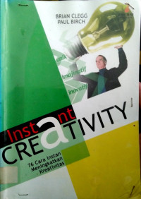Instant Creativity : 76 Cara instan Meningkatkan Kreativitas