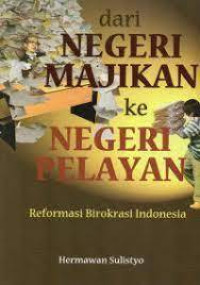 Dari Negeri Majikan ke Negeri Pelayan: Reformasi Birokrasi Indonesia