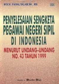 Penyelesaian Sengketa Pegawai Negeri Sipil Di Indonesia Menurut Undang-Undang No. 43 Tahun 1999
