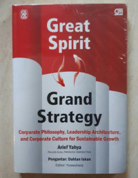 Great Spirit, Grand Strategy: Corporate Philosophy, Leadership Architecture, and Corporate Culture for Sustainable Growth