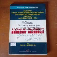 Implikasi Ajaran Pendiri Republik (Bung Karno) dan Budaya Politik Indonesia Terhadap Amandemen UUD 1945