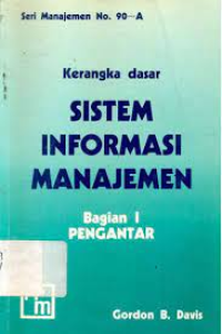Kerangka Dasar : Sistem Informasi Manajemen