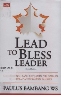 Lead To Bless Leader: Kepemimpinan yang Menjamin Perusahaan Sejahtera dan Karyawan Bahagia