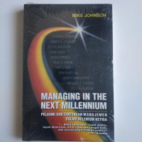 Managing in the Next Millennium: Peluang dan Tantangan Manajemen dalam Milenium Ketiga