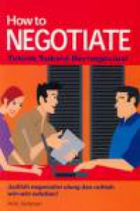 How to negotiate  : Teknik Sukses Bernegosiasi