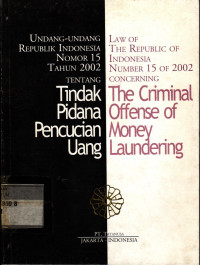 Undang-undang Republik Indonesia Nomor 15 Tahun 2002 Tentang Tindak pidana Pencucian Uang
