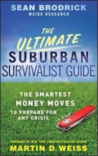 The ultimate suburban Survivalist Guide : The Smartest Money Moves To Prepare for any crisis