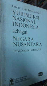 Hukum Laut Internasional: Yurisdiksi Nasional Indonesia sebagai Negara Nusantara
