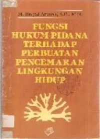 Fungsi Hukum Pidana Terhadap Perbuatan Pencemaran Lingkungan Hidup