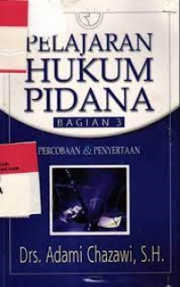 Pelajaran Hukum Pidana : Percobaan & Penyertaan